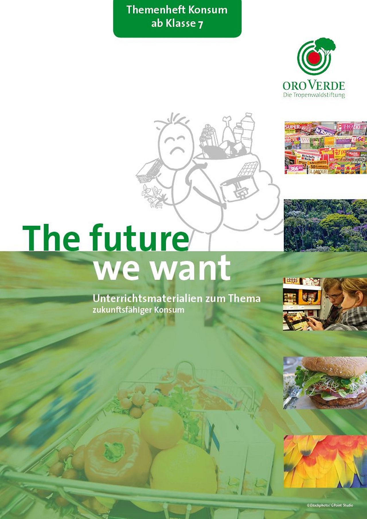 Unterrichtsmaterial "The future we want" ©OroVerde, iStockphoto/GPointStudio, flickr/divinemisscopa, OroVerde/V.Wille